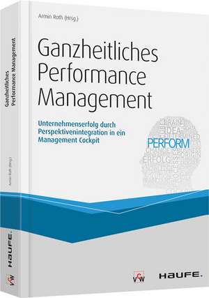 Ganzheitliches Performance Management de Armin Roth