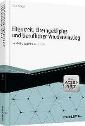 Elternzeit, Elterngeld Plus und beruflicher Wiedereinstieg - inkl. Arbeitshilfen online de Silke Mekat