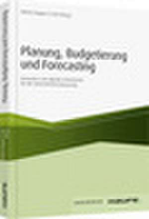 Planung, Budgetierung und Forecasting de Ronald Gleich