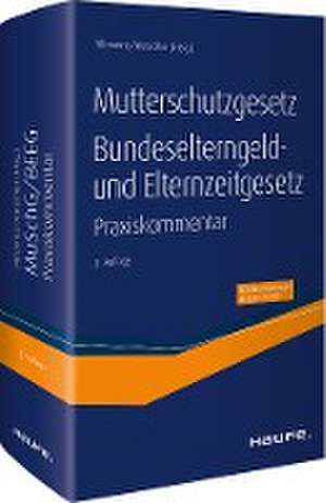 Mutterschutzgesetz, Bundeselterngeld- und Elternzeitgesetz de Christoph Tillmanns