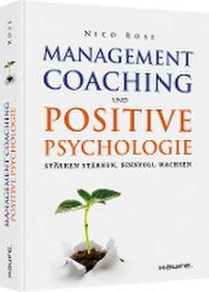 Management Coaching und Positive Psychologie de Nico Rose