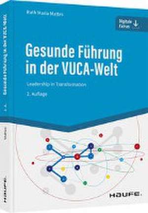 Gesunde Führung in der VUCA-Welt de Ruth Maria Mattes