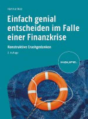 Einfach genial entscheiden im Falle einer Finanzkrise de Hartmut Walz