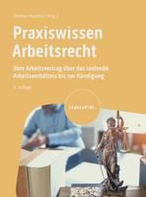 Praxiswissen Arbeitsrecht de Thomas Muschiol