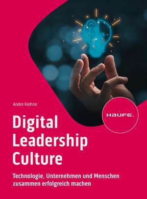 Digital Leadership Culture de Andre Kiehne