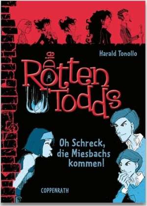 Die Rottentodds 05 - Oh Schreck, die Miesbachs kommen! de Harald Tonollo