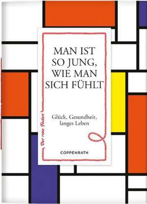 Der rote Faden No.11: Man ist so jung, wie man sich fuehlt