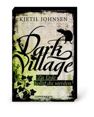 Dark Village 05 - Zu Erde sollst du werden de Kjetil Johnsen