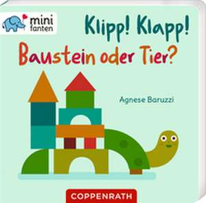 Klipp! Klapp! Baustein oder Tier? de Agnese Baruzzi