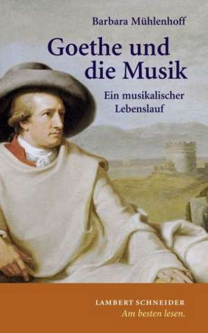 Goethe und die Musik de Barbara Mühlenhoff