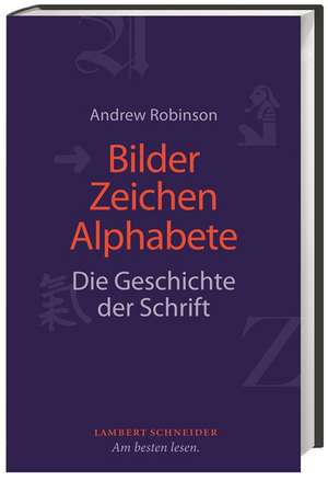 Bilder, Zeichen, Alphabete de Andrew Robinson