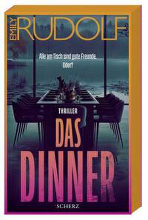 Das Dinner - Alle am Tisch sind gute Freunde. Oder? de Emily Rudolf