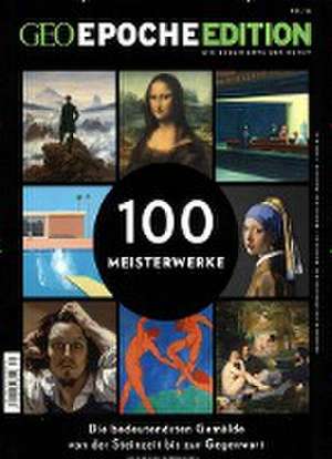 GEO Epoche Edition 16/2017 - 100 Meisterwerke de Michael Schaper