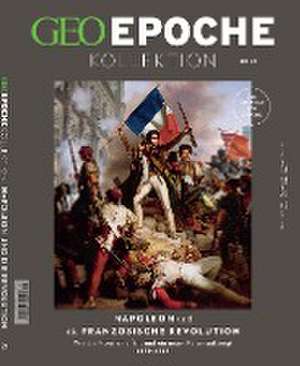 GEO Epoche KOLLEKTION / GEO Epoche KOLLEKTION 21/2020 Napoleon und die französische Revolution de Jens Schröder