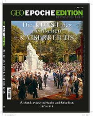 GEO Epoche Edition 24/2021 - Die Kunst des Deutschen Kaiserreichs de Jens Schröder