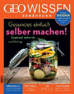 GEO Wissen Ernährung 11/21 - Gesundes einfach selber machen! de Jens Schröder