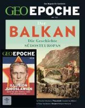 GEO Epoche (mit DVD) / GEO Epoche mit DVD 122/2023 - Balkan de Jürgen Schaefer