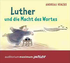 Luther und die Macht des Wortes de Andreas Venzke