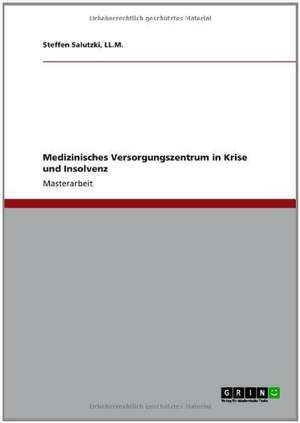 Medizinisches Versorgungszentrum (MVZ) in Krise und Insolvenz de Ll. M. Salutzki