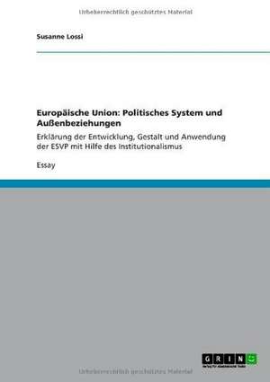 Europäische Union: Politisches System und Außenbeziehungen de Susanne Lossi