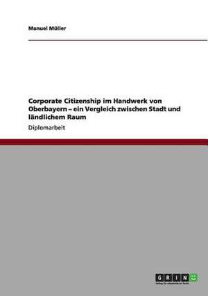 Corporate Citizenship im Handwerk von Oberbayern - ein Vergleich zwischen Stadt und ländlichem Raum de Manuel Müller