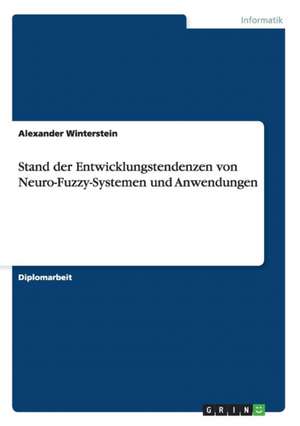 Stand der Entwicklungstendenzen von Neuro-Fuzzy-Systemen und Anwendungen de Alexander Winterstein