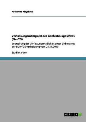 Verfassungsmäßigkeit des Gentechnikgesetzes (GenTG) de Katharina Kibjakova