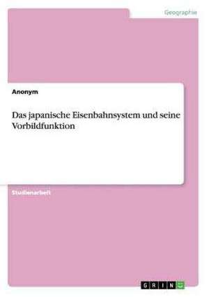 Das japanische Eisenbahnsystem und seine Vorbildfunktion