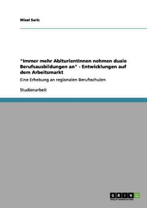 "Immer mehr AbiturientInnen nehmen duale Berufsausbildungen an" - Entwicklungen auf dem Arbeitsmarkt de Misel Saric