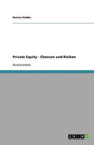 Private Equity - Chancen und Risiken de Rochus Stobbe