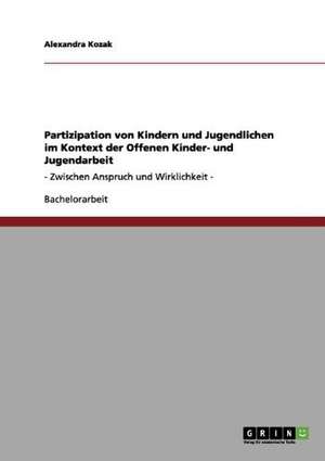 Partizipation von Kindern und Jugendlichen bei der Offenen Kinder- und Jugendarbeit de Alexandra Kozak