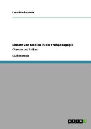 Einsatz von Medien in der Frühpädagogik de Linda Blankenstein