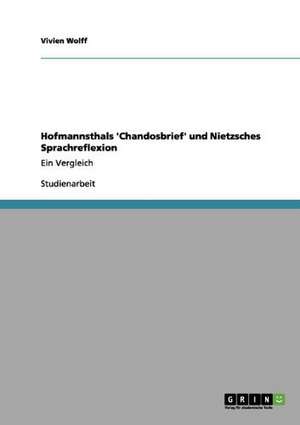 Hofmannsthals 'Chandosbrief' und Nietzsches Sprachreflexion de Vivien Wolff