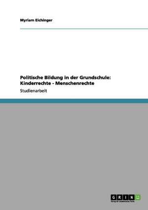 Politische Bildung in der Grundschule: Kinderrechte - Menschenrechte de Myriam Eichinger