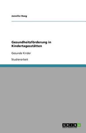 Gesundheitsförderung in Kindertagesstätten de Jennifer Reeg