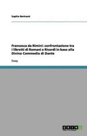 Francesca da Rimini: confrontazione tra i libretti di Romani e Ricordi in base alla Divina Commedia di Dante de Sophie Bertrand