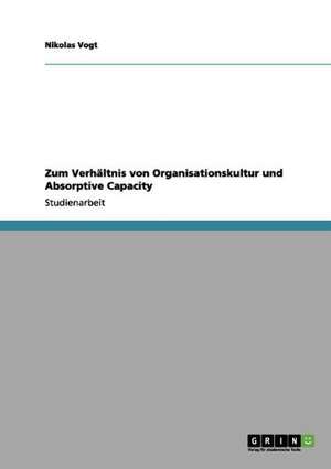 Zum Verhältnis von Organisationskultur und Absorptive Capacity de Nikolas Vogt