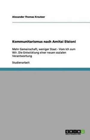 Kommunitarismus nach Amitai Etzioni de Alexander Thomas Kreutzer