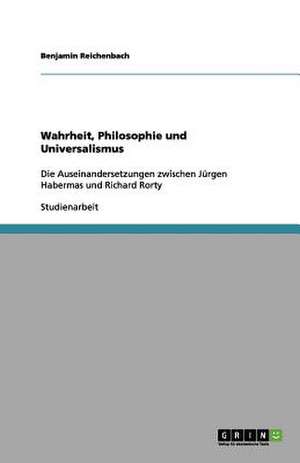 Wahrheit, Philosophie und Universalismus de Benjamin Reichenbach