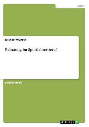 Belastung im Sportlehrerberuf de Michael Wünsch