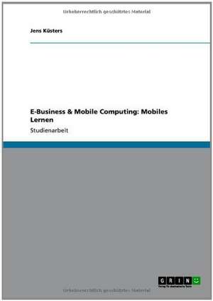 E-Business & Mobile Computing: Mobiles Lernen de Jens Küsters