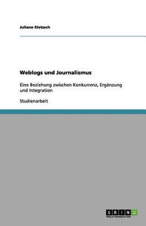 Weblogs und Journalismus de Juliane Rietzsch