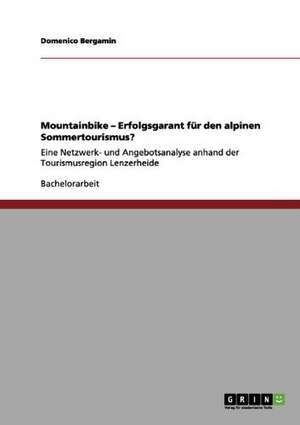 Mountainbike - Erfolgsgarant für den alpinen Sommertourismus? de Domenico Bergamin