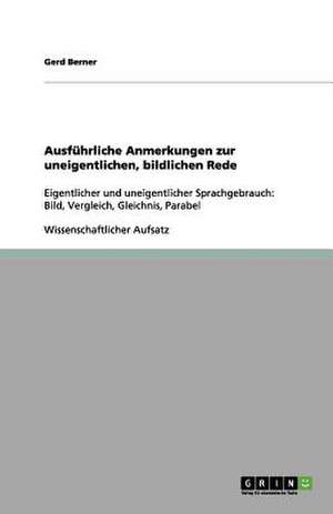 Ausführliche Anmerkungen zur uneigentlichen, bildlichen Rede de Gerd Berner