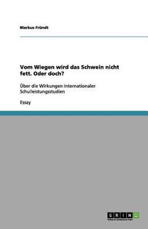 Vom Wiegen wird das Schwein nicht fett. Oder doch? de Markus Fründt