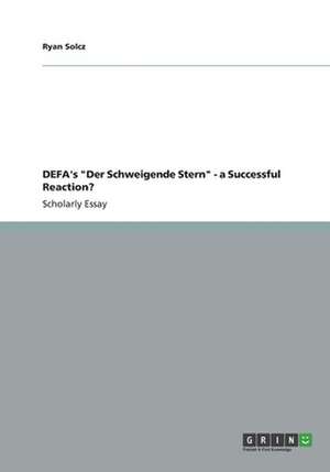 Defa's "Der Schweigende Stern" - A Successful Reaction? de Solcz, Ryan