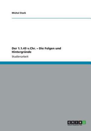 Der 1.1.49 v.Chr. - Die Folgen und Hintergründe de Michel Stark