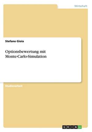 Optionsbewertung mit Monte-Carlo-Simulation de Stefano Gioia