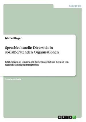 Sprachkulturelle Diversität in sozialberatenden Organisationen de Michel Beger