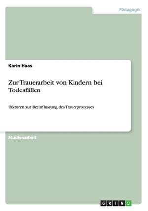 Zur Trauerarbeit von Kindern bei Todesfällen de Karin Haas